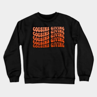 Cousins Giving Happy Thanksgiving Day Turkey Groovy Matching Squad Crewneck Sweatshirt